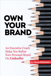 Own Your Brand: An Executive Coach Helps You Refine Your Personal Brand on LinkedIn